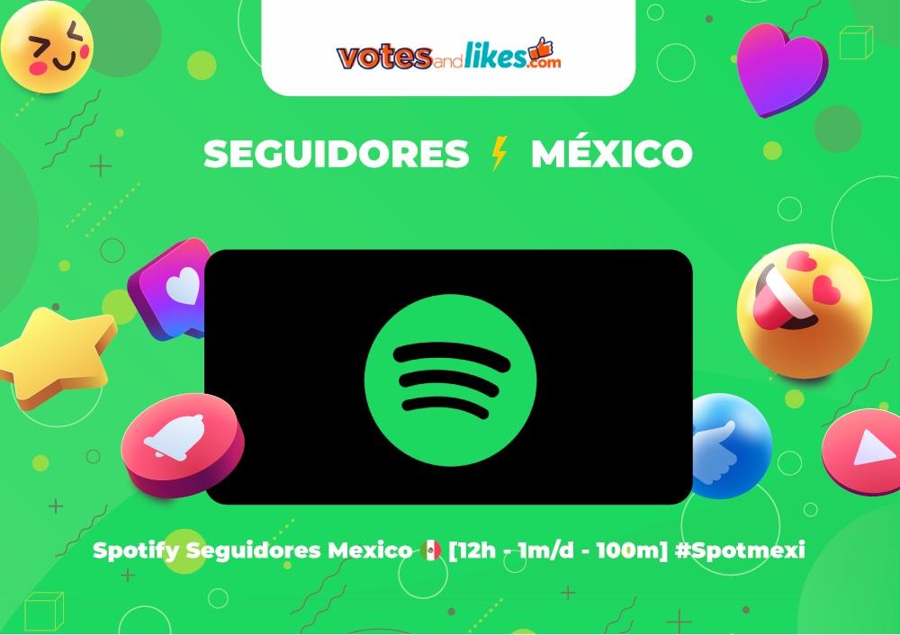 Spotify Seguidores Mexico 🇲🇽 [12h - 1m/d - 100m] #Spotmexi