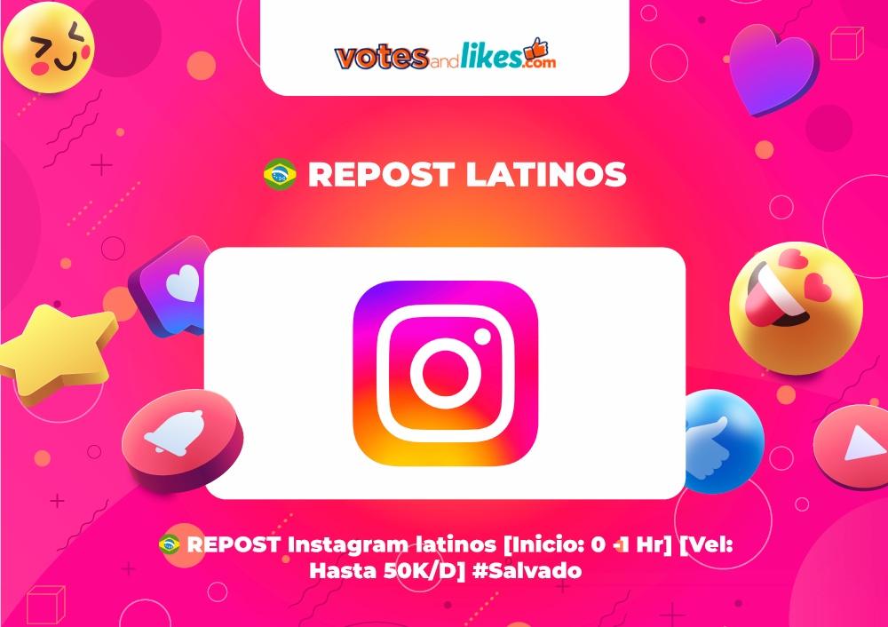 🇧🇷 REPOST Instagram latinos [Inicio: 0 -1 Hr] [Vel: Hasta 50K/D] #Salvado